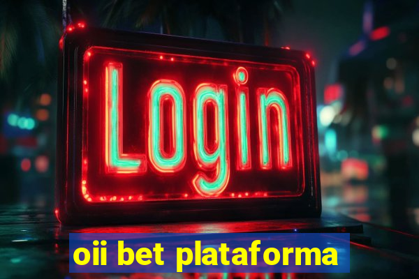 oii bet plataforma